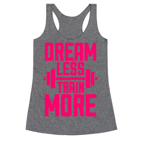 Dream Less, Train More Racerback Tank Top