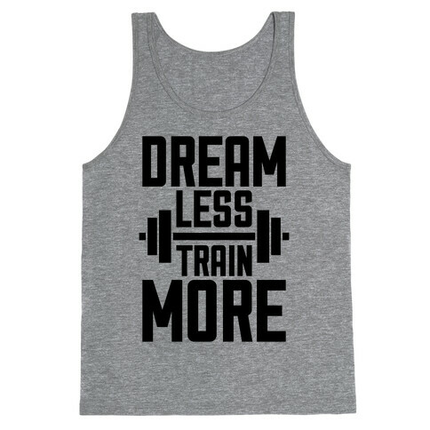 Dream Less, Train More Tank Top