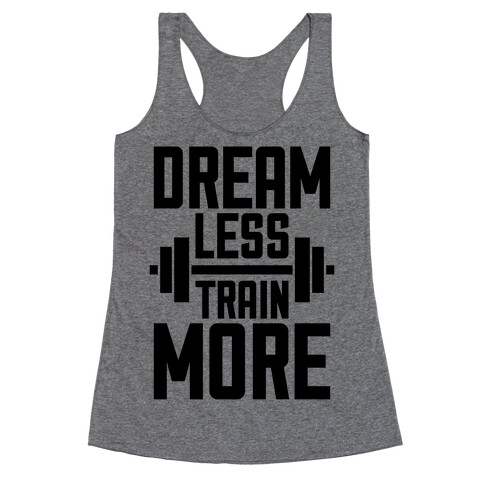 Dream Less, Train More Racerback Tank Top