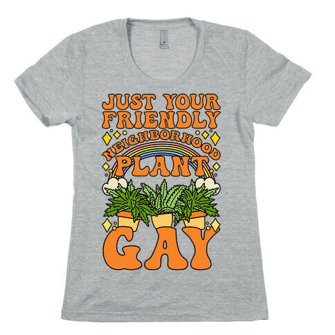 Just Your Friendly Neighborhood Plant Gay Womens T-Shirt
