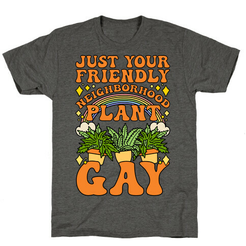 Just Your Friendly Neighborhood Plant Gay T-Shirt