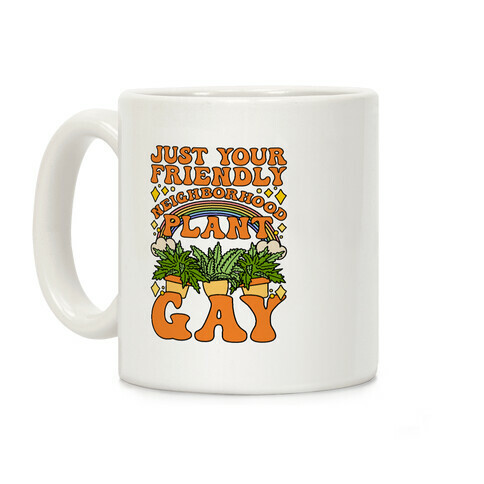 Just Your Friendly Neighborhood Plant Gay Coffee Mug