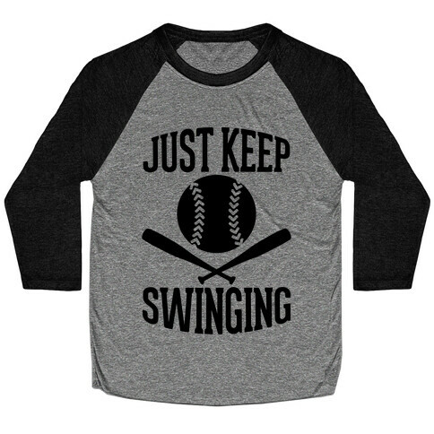 Just Keep Swinging Baseball Tee