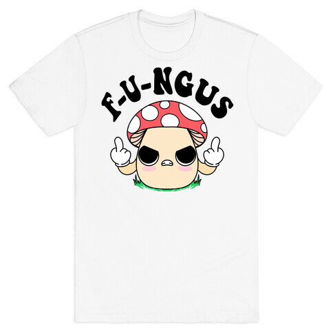 F-U-ngus T-Shirt