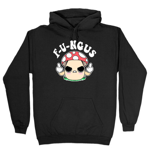 F-U-ngus Hooded Sweatshirt