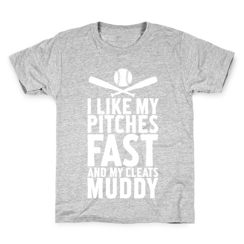 I Want My Pitches Fast And My Cleats Muddy Kids T-Shirt