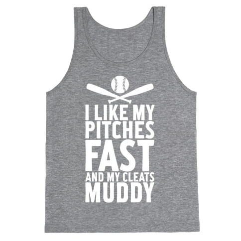 I Want My Pitches Fast And My Cleats Muddy Tank Top