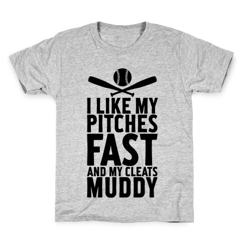 I Want My Pitches Fast And My Cleats Muddy Kids T-Shirt