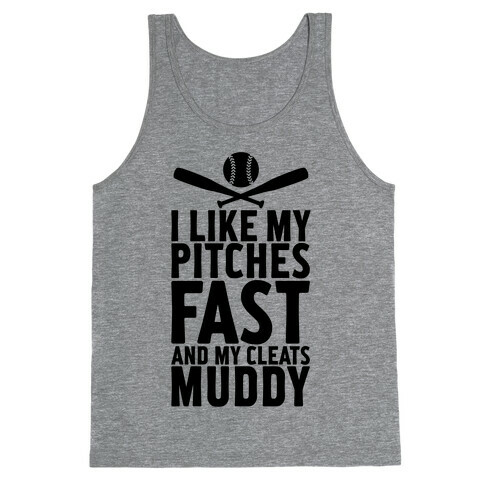 I Want My Pitches Fast And My Cleats Muddy Tank Top