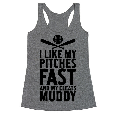 I Want My Pitches Fast And My Cleats Muddy Racerback Tank Top