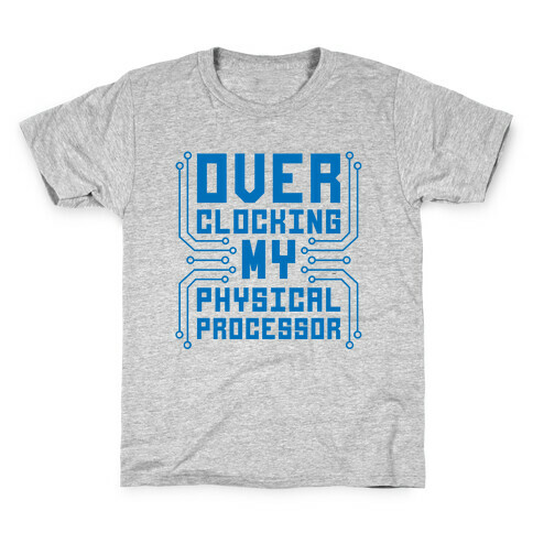 Overclocking My Physical Processor Kids T-Shirt