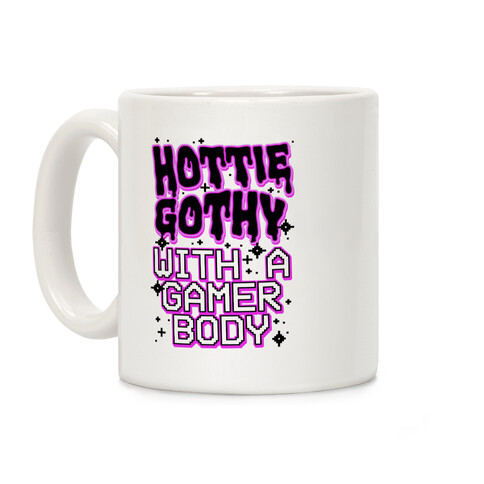 Hottie Gothy With a Gamer Body Coffee Mug