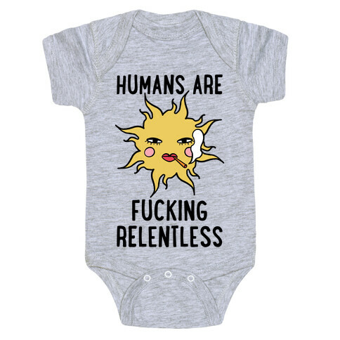 Humans Are F***ing Relentless Baby One-Piece
