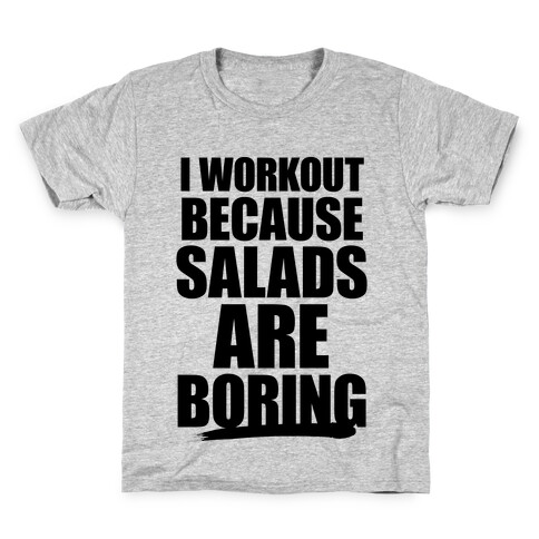 I Workout Because Salads Are Boring Kids T-Shirt