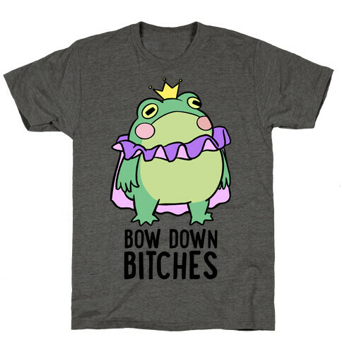 Bow Down Bitches T-Shirt