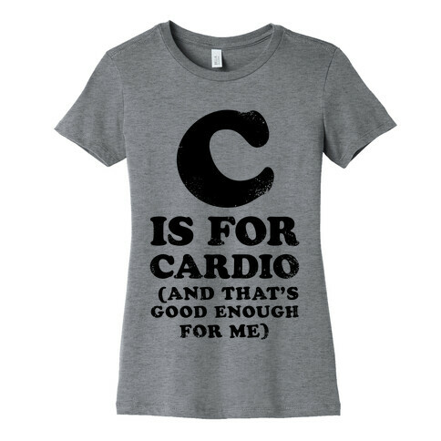 C is for Cardio Womens T-Shirt