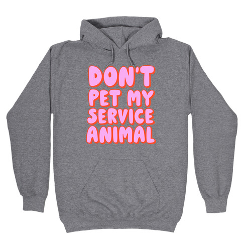 Don't Pet My Service Animal Hooded Sweatshirt
