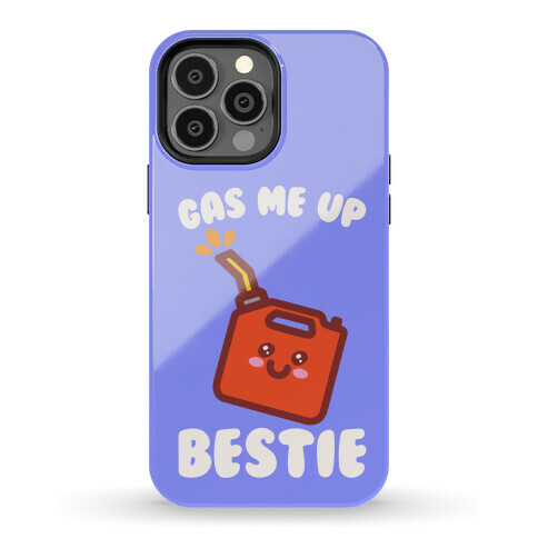 Gas Me Up Bestie Phone Case