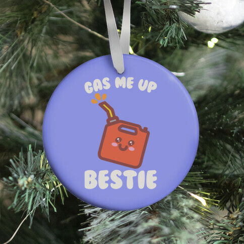 Gas Me Up Bestie Ornament