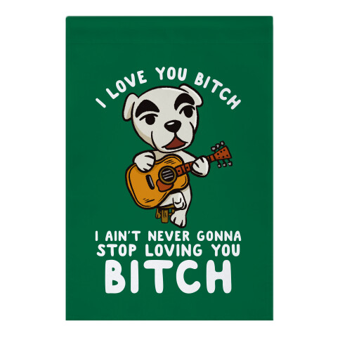 I Love You Bitch K.K. Slider Parody Garden Flag