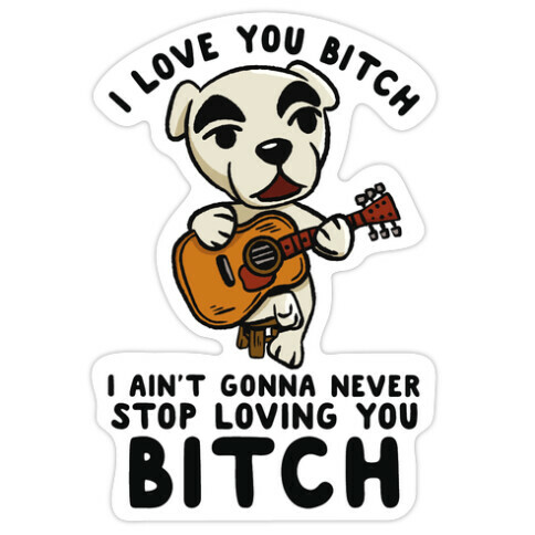 I Love You Bitch K.K. Slider Parody Die Cut Sticker