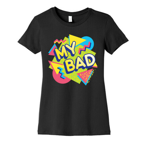 My Bad 90s Aesthetic Womens T-Shirt