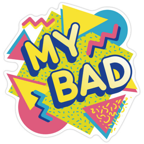 My Bad 90s Aesthetic Die Cut Sticker