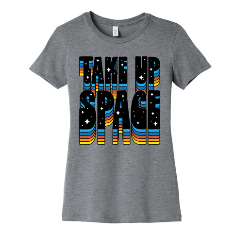 TAKE UP SPACE Womens T-Shirt