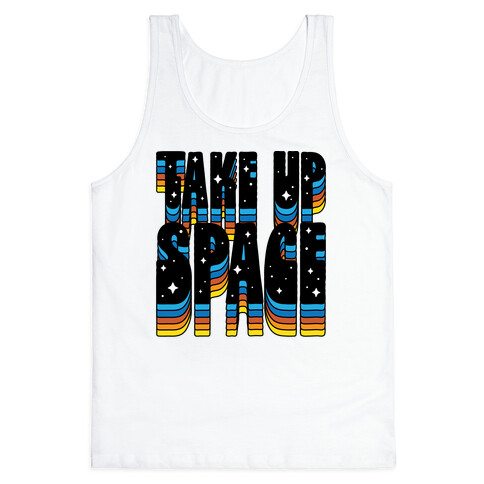 TAKE UP SPACE Tank Top