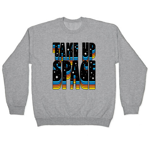 TAKE UP SPACE Pullover