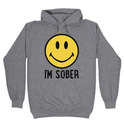 I'm Sober Smiley Hooded Sweatshirt