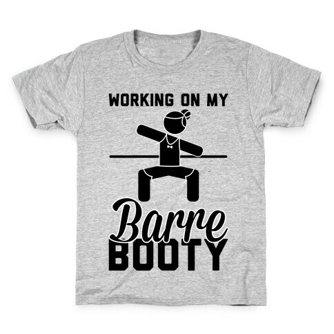 Working On My Barre Booty Kids T-Shirt