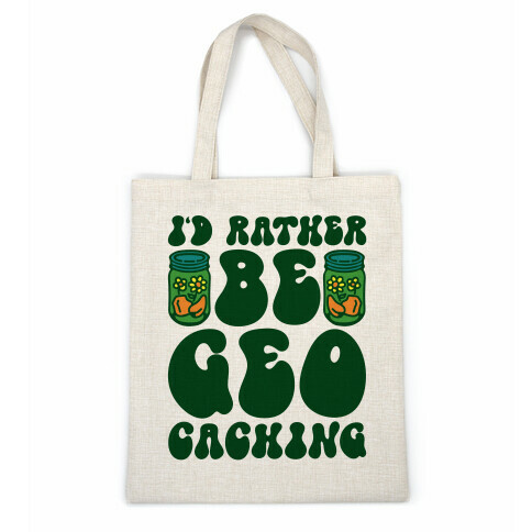 I'd Rather Be Geocaching  Casual Tote