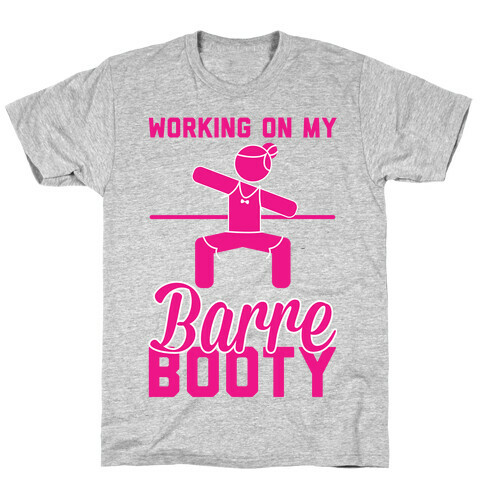 Working On My Barre Booty T-Shirt