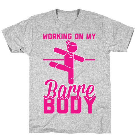 Working On My Barre Body T-Shirt