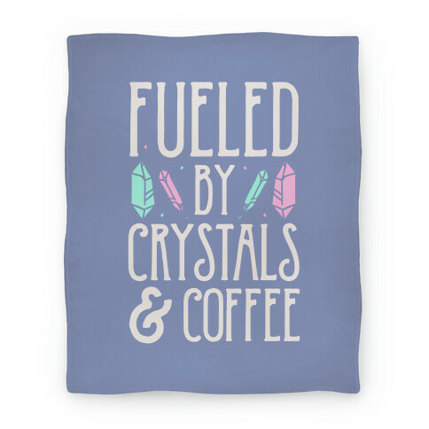 Fueled By Crystals & Coffee Blanket