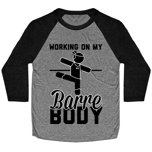 Working On My Barre Body Baseball Tee