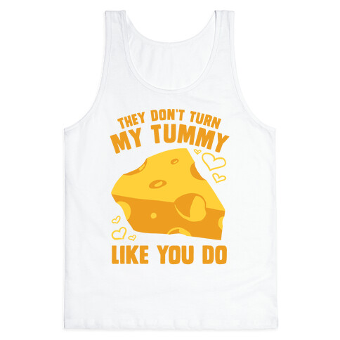 They Don't Turn My Tummy Like You Do Tank Top