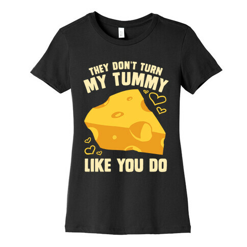 They Don't Turn My Tummy Like You Do Womens T-Shirt