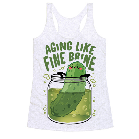 Aging Like Fine Brine Racerback Tank Top