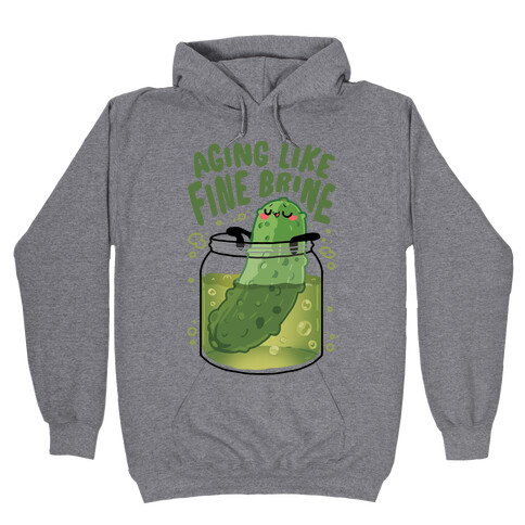 Aging Like Fine Brine Hooded Sweatshirt