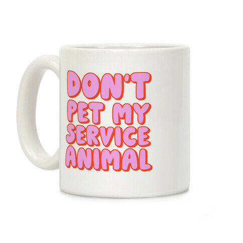 Don't Pet My Service Animal Coffee Mug