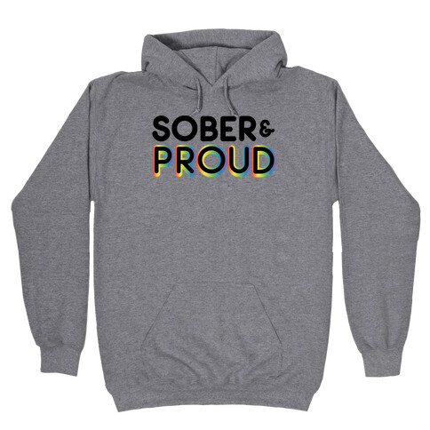 Sober & Proud LGBTQ Hooded Sweatshirt