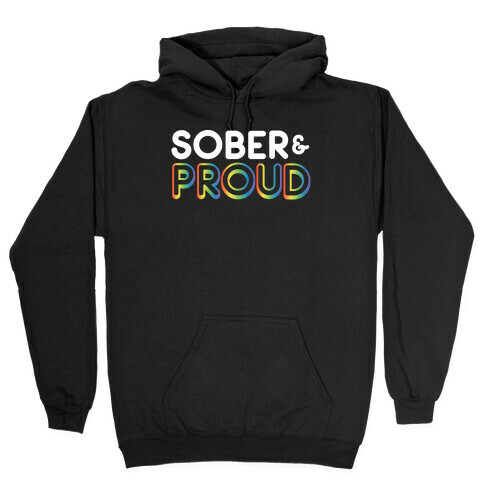 Sober & Proud LGBTQ Hooded Sweatshirt