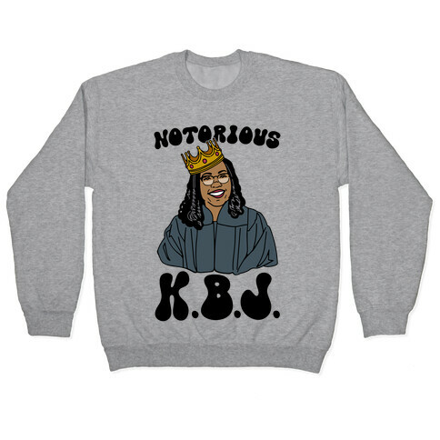 Notorious KBJ Ketanji Brown Jackson  Pullover