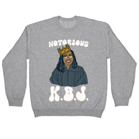 Notorious KBJ Ketanji Brown Jackson  Pullover