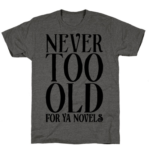 Never To Old For Ya Novels T-Shirt