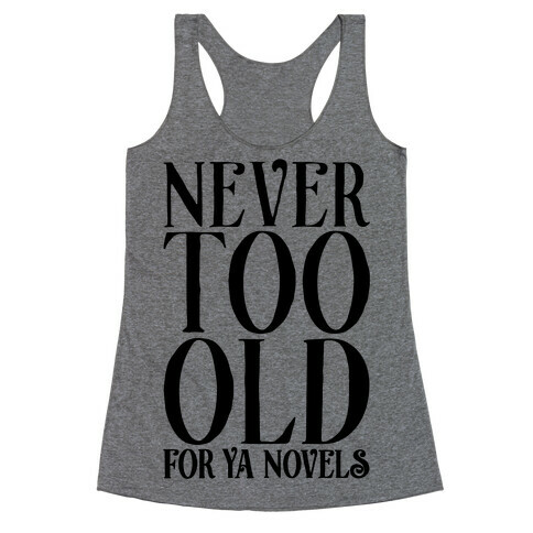 Never To Old For Ya Novels Racerback Tank Top