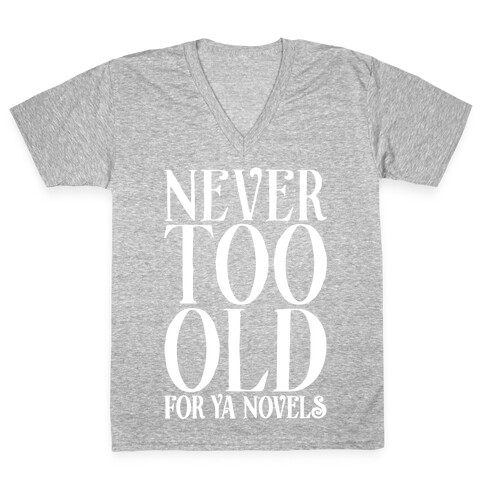 Never To Old For Ya Novels V-Neck Tee Shirt