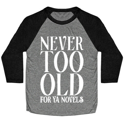 Never To Old For Ya Novels Baseball Tee